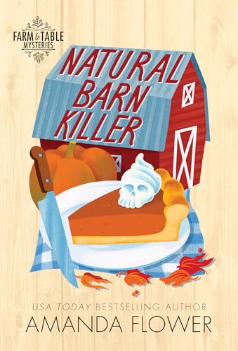 Natural Barn Killer: An Organic Cozy Mystery (Farm to Table Mysteries, 5)