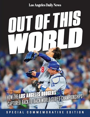 Out of This World: How the Los Angeles Dodgers Captured Back-to-Back World Series Championships