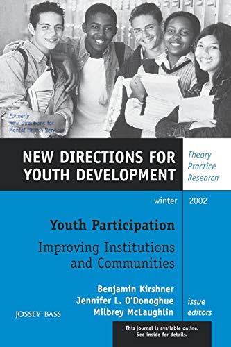 Youth Participation: Improving Institutions and Communities: New Directions for Youth Development, No. 96