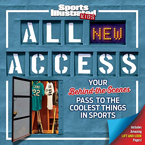 Sports Illustrated Kids All NEW Access: Your Behind-the-Scenes Pass to the Coolest Things in Sports