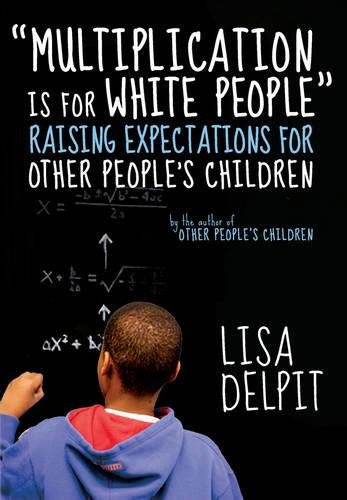 'Multiplication Is for White People': Raising Expectations for Other Peoples Children