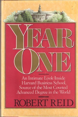 Year One: An Intimate Look Inside Harvard Business School, Source of the Most Coveted Advanced Degree in the World