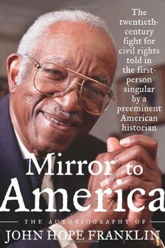 Mirror to America: The Autobiography of John Hope Franklin