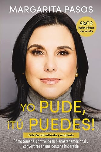 Yo Pude, ¡Tú Puedes!: Cómo tomar el control de tu bienestar emocional y convertirte en una persona imparable (edición revisada y expandida) (Spanish Edition)