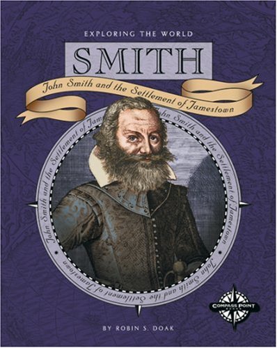 Smith: John Smith and the Settlement of Jamestown (Exploring the World)