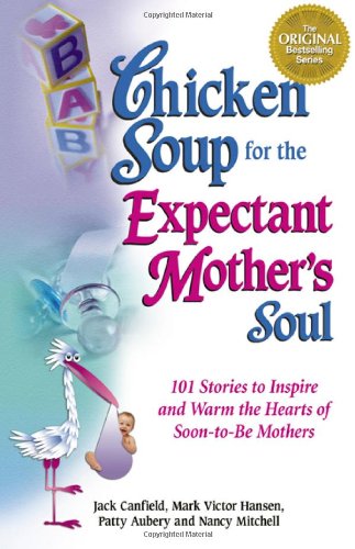 Chicken Soup for the Expectant Mother's Soul