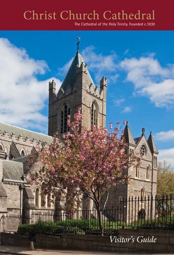 Christ Church Cathedral Visitor's Guide: A Visitor's Guide to Christ Church Cathedral, Dublin