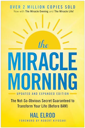 The Miracle Morning (Updated and Expanded Edition): The Not-So-Obvious Secret Guaranteed to Transform Your Life (Before 8AM) (Miracle Morning Book Series)
