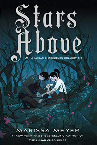Stars Above: A Lunar Chronicles Collection (The Lunar Chronicles)