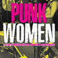 Punk Women: 40 Years of Musicians Who Built Punk Rock, in Their Own Words (Punx)