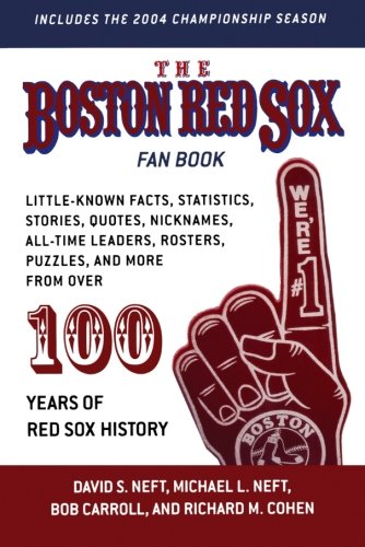 The Boston Red Sox Fan Book: Little-Known Facts, Statistics, Stories, Quotes, Nicknames, All-Time Leaders, Rosters, Puzzles, and more from over 100 Years of Red Sox History