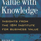 Creating Value with Knowledge: Insights from the IBM Institute for Business Value