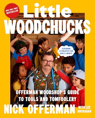 Little Woodchucks: Offerman Woodshop's Guide to Tools and Tomfoolery