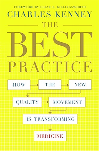 The Best Practice: How the New Quality Movement is Transforming Medicine