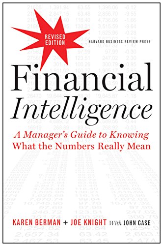 Financial Intelligence, Revised Edition: A Manager's Guide to Knowing What the Numbers Really Mean