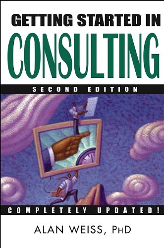 Getting Started in Consulting, Second Edition