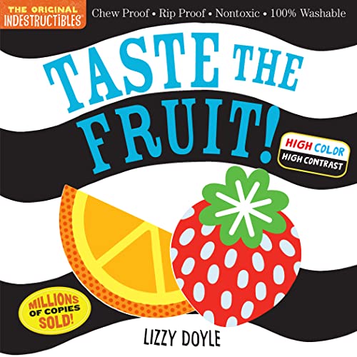Indestructibles: Taste the Fruit (High Color High Contrast): Chew Proof Rip Proof Nontoxic 100% Washable (Book for Babies, Newborn Books, Safe to Chew) (Indestructibles)