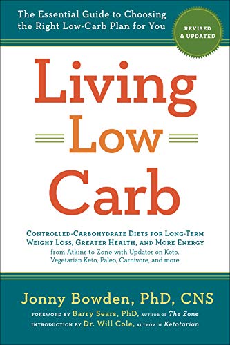 Living Low Carb: Revised & Updated Edition: The Essential Guide to Choosing the Right Low-Carb Plan for You