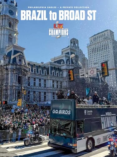 Brazil to Broad St: Philadelphia Eagles: Super Bowl LIX Champions