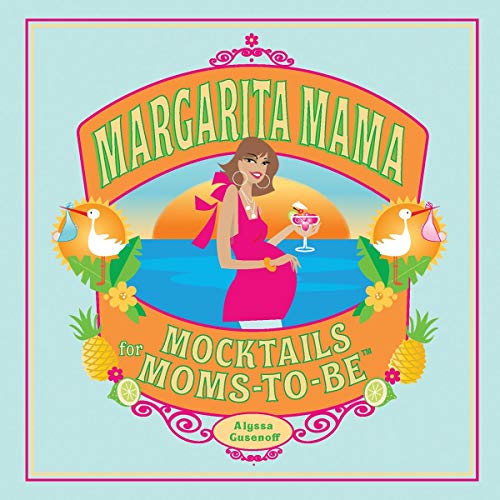 Margarita Mama: Mocktails for Moms-to-Be