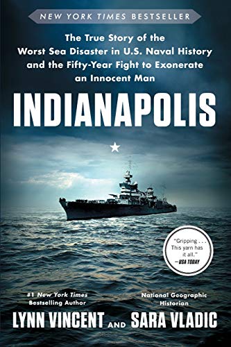 Indianapolis: The True Story of the Worst Sea Disaster in U.S. Naval History and the Fifty-Year Fight to Exonerate an Innocent Man