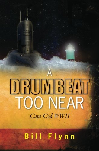 A Drumbeat Too Near: Cape Cod WWII
