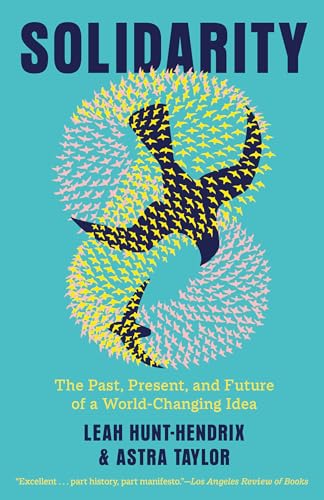 Solidarity: The Past, Present, and Future of a World-Changing Idea