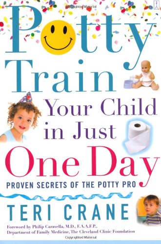 Potty Train Your Child in Just One Day: Proven Secrets of the Potty Pro [toilet training]