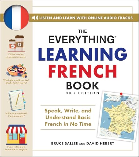 The Everything Learning French Book, 3rd Edition: Speak, Write, and Understand Basic French in No Time (Everything® Series)
