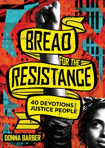 Bread for the Resistance: Forty Devotions for Justice People