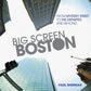 Big Screen Boston: From Mystery Street to The Departed and Beyond