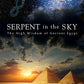 Serpent in the Sky: The High Wisdom of Ancient Egypt