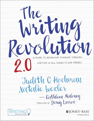 The Writing Revolution 2.0: A Guide to Advancing Thinking Through Writing in All Subjects and Grades