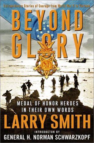 Beyond Glory: Medal of Honor Heroes in Their Own Words