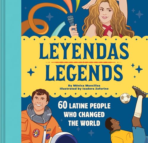 Leyendas/Legends: 60 Latine People Who Changed the World