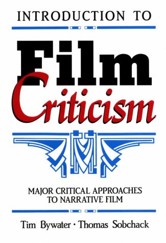 Introduction to Film Criticism: Major Critical Approaches to Narrative Film