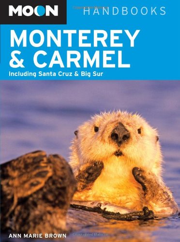 Moon Monterey and Carmel: Including Santa Cruz and Big Sur (Moon Handbooks)