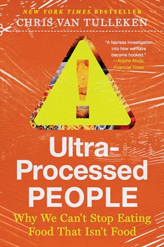 Ultra-Processed People: Why We Can't Stop Eating Food That Isn't Food