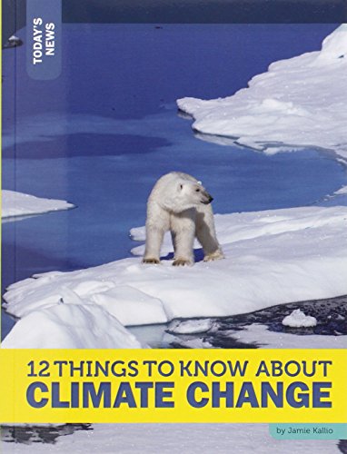12 Things to Know about Climate Change (Today's News)