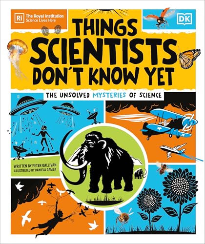 Things Scientists Don't Know Yet: The Unsolved Mysteries of Science