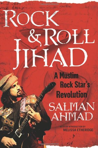 Rock & Roll Jihad: A Muslim Rock Star's Revolution