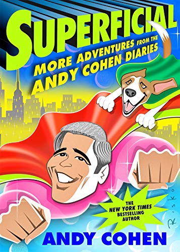 Superficial: More Adventures from the Andy Cohen Diaries