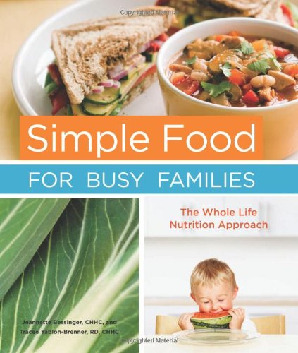 Simple Food for Busy Families: The Whole Life Nutrition Approach