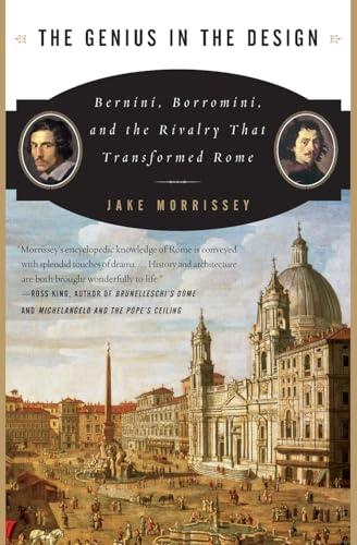 The Genius in the Design: Bernini, Borromini, and the Rivalry That Transformed Rome