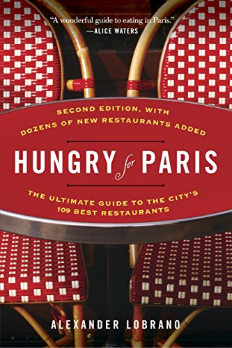 Hungry for Paris (second edition): The Ultimate Guide to the City's 109 Best Restaurants