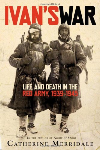 Ivan's War: Life and Death in the Red Army, 1939-1945