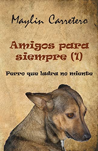 Amigos para siempre (1): Perro que ladra, no miente (Spanish Edition)