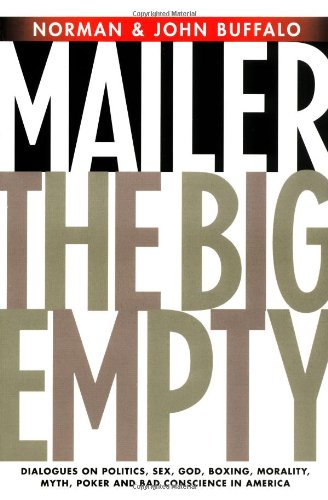The Big Empty: Dialogues on Politics, Sex, God, Boxing, Morality, Myth, Poker and Bad Conscience in America