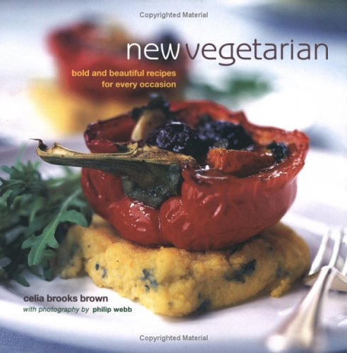 New Vegetarian: Bold and Beautiful Recipes for Every Occasion