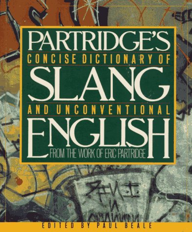 Concise Dictionary of Slang and Unconventional English: From a Dictionary of Slang and Unconventional English by Eric Partridge